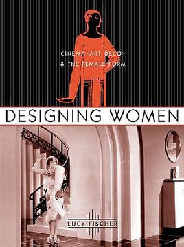 portada designing women: cinema, art deco, and the female form