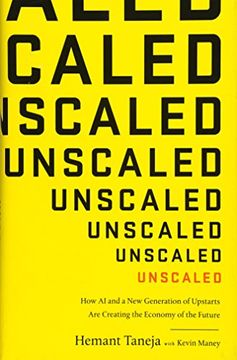 portada Unscaled: How AI and a New Generation of Upstarts Are Creating the Economy of the Future