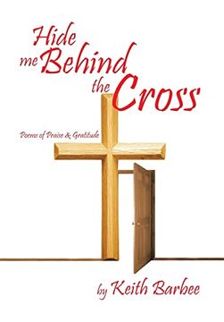 portada Hide me Behind the Cross: Poems of Praise & Gratitude (en Inglés)