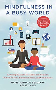 portada Mindfulness in a Busy World: Lowering Barriers for Adults and Youth to Cultivate Focus, Emotional Peace, and Gratefulness (in English)