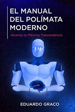 portada El Manual del Polímata Moderno: Alcanza tu Máxima Trascendencia (in Spanish)