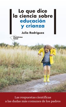 portada Lo que Dice la Ciencia Sobre Educación y Crianza (in Spanish)