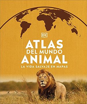 portada Atlas del Mundo Animal: La Vida Salvaje en Mapas (Where on Earth? )