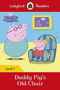 portada Peppa Pig. Daddy Pig’S old Chair - Level 1 (Ladybird Readers Level 1) (en Inglés)