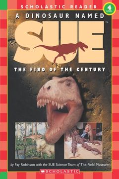 portada Scholastic Reader Level 4: A Dinosaur Named Sue: The Find of the Century (Level 4) (Hello Reader Science, Level 4) (en Inglés)