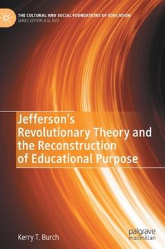portada Jefferson's Revolutionary Theory and the Reconstruction of Educational Purpose (en Inglés)