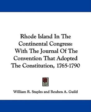 portada rhode island in the continental congress: with the journal of the convention that adopted the constitution, 1765-1790