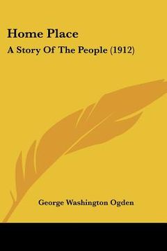 portada home place: a story of the people (1912) (en Inglés)