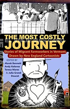 portada The Most Costly Journey: Stories of Migrant Farmworkers in Vermont Drawn by new England Cartoonists (in English)