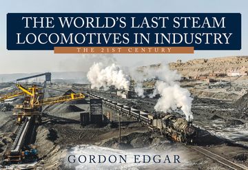 portada The World's Last Steam Locomotives in Industry: The 21st Century (in English)