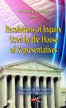 portada Resolutions of Inquiry Used by the House of Representatives (America in the 21St Century: Political and Economic Issues) (en Inglés)