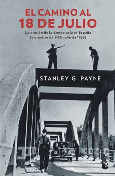 portada El Camino al 18 de Julio: La Erosión de la Democrácia en España (Diciembre de 1935 - Julio de 1936)