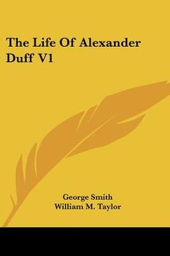 portada the life of alexander duff v1 (en Inglés)