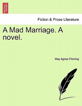 portada a mad marriage. a novel. (in English)