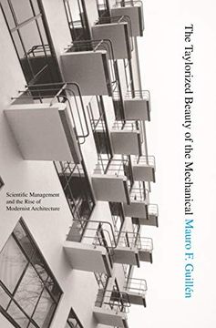 portada The Taylorized Beauty of the Mechanical: Scientific Management and the Rise of Modernist Architecture (Princeton Studies in Cultural Sociology) (en Inglés)