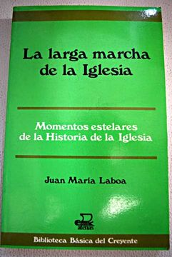 Libro La larga marcha de la Iglesia, Laboa, Juan María, ISBN 47743469.  Comprar en Buscalibre