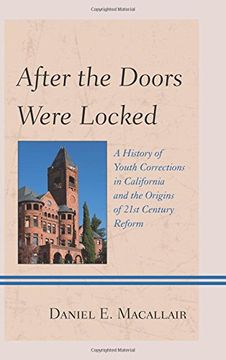 portada After the Doors Were Locked: A History of Youth Corrections in California and the Origins of Twenty-First Century Reform