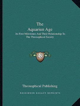 portada the aquariun age: its first milestones and their relationship to the theosophical society (in English)