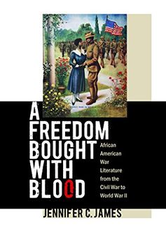 portada A Freedom Bought With Blood: African American war Literature From the Civil war to World war ii (in English)