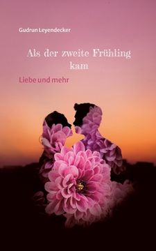 portada Als der Zweite frã Â¼Hling Kam: Liebe und Mehr (German Edition) [Soft Cover ] (en Alemán)
