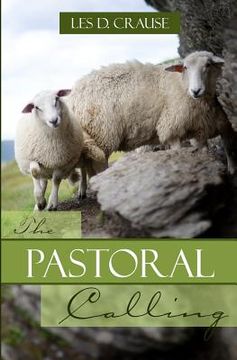 portada The Pastoral Calling: How to Lead the Flock of God (en Inglés)