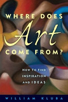 portada Where Does Art Come From?: How to Find Inspiration and Ideas
