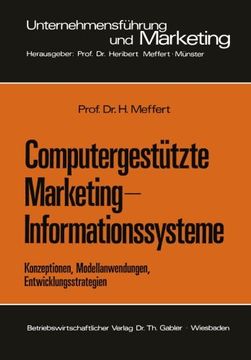 portada Computergestützte Marketing-Informationssysteme: Konzeptionen, Modellanwendungen, Entwicklungsstrategien (Unternehmensführung und Marketing) (German Edition)