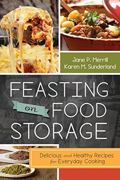 portada Feasting on Food Storage: Delicious and Healthy Recipes for Everyday Cooking (en Inglés)