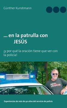 portada En la Patrulla con Jesã â s: Ã â¡ Y por quã â© la Oraciã â³n Tiene que ver con la Policã Â­A! (Spanish Edition) [Soft Cover ] (in Spanish)