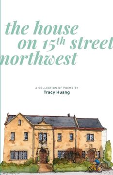 portada The House on 15th Street Northwest: A Collection of Poems