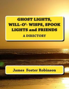 portada Ghost Lights, Spook Lights, Will-O'- Wisps and Friends: A Directory (en Inglés)