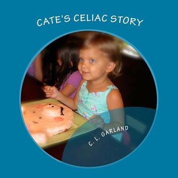 portada Cate's Celiac Story: A Journey of Understanding Celiac and Discovering Healthy Gluten-Free Foods