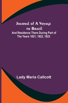 portada Journal of a Voyage to Brazil; And Residence There During Part of the Years 1821, 1822, 1823 (en Inglés)
