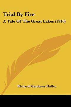 portada trial by fire: a tale of the great lakes (1916) (in English)
