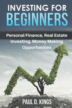 portada Investing for Beginners: Personal Finance, Real Estate Investing, and Money Making Opportunities