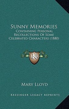 portada sunny memories: containing personal recollections of some celebrated characters (1880)