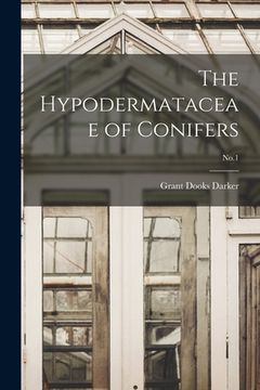 portada The Hypodermataceae of Conifers; No.1 (en Inglés)