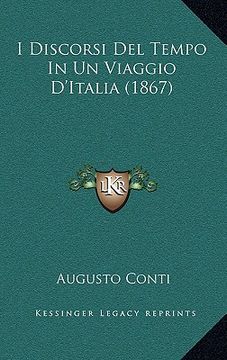 portada I Discorsi Del Tempo In Un Viaggio D'Italia (1867) (in Italian)