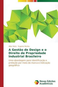 portada A Gestão de Design e o Direito de Propriedade Industrial Brasileiro: Uma abordagem para identificação e proteção por meio de marca e indicação geográfica (en Portugués)
