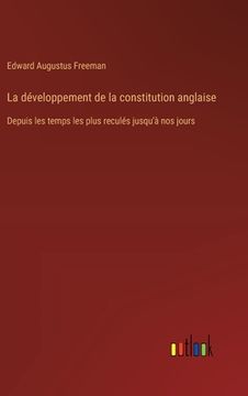 portada La développement de la constitution anglaise: Depuis les temps les plus reculés jusqu'à nos jours