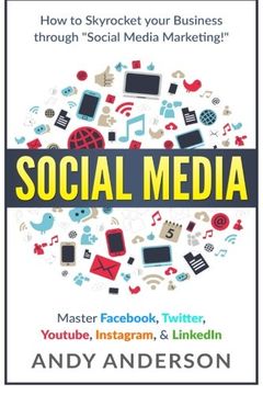 portada Social Media: How to Skyrocket Your Business Through Social Media Marketing! Master Fac, Twitter, YouTube, Instagram, & LinkedIn
