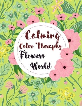 portada Calming Color Therapy in the Flowers World (en Inglés)