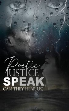 portada Poetic Justice, Speak!: Can They Hear Us? (en Inglés)