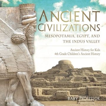 portada Ancient Civilizations - Mesopotamia, Egypt, and the Indus Valley | Ancient History for Kids | 4th Grade Children's Ancient History (en Inglés)