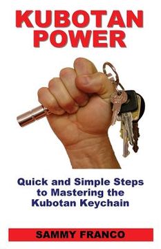 portada Kubotan Power: Quick and Simple Steps to Mastering the Kubotan Keychain (en Inglés)