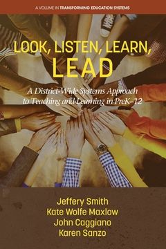 portada Look, Listen, Learn, LEAD: A District-Wide Systems Approach to Teaching and Learning in PreK-12 (en Inglés)
