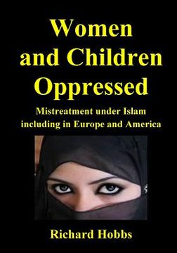 portada Women and Children Oppressed: Mistreatment under Islam including in Europe and America (in English)