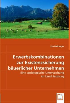 portada Erwerbskombinationen zur Existenzsicherungbäuerlicher Unternehmen: Eine soziologische Untersuchung im Land Salzburg