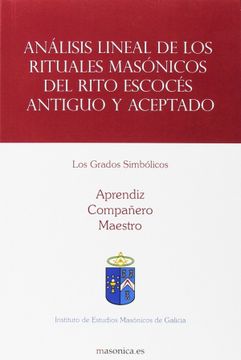 portada Analisis Lineal de los Rituales Masonicos del Rito Escoces Antiguo y Aceptado. Los Grados Simbolicos (in Spanish)