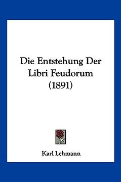 portada Die Entstehung Der Libri Feudorum (1891) (en Alemán)